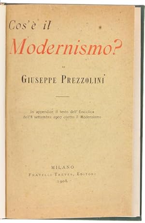 COS'E' IL MODERNISMO? In appendice il testo dell'Enciclica dell'8 settembre 1907 contro il Modern...