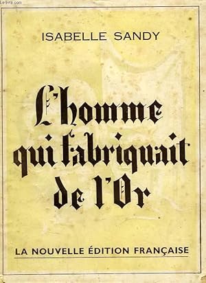 Seller image for L'HOMME QUI FABRIQUAIT DE L'OR for sale by Le-Livre