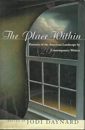 Seller image for THE PLACE WITHIN: Portraits Of The American Landscape By Twenty Contemporary Writers. for sale by Bookfever, IOBA  (Volk & Iiams)