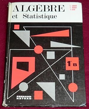 Bild des Verkufers fr ALGEBRE ET STATISTIQUE - Classe de Premire B - Programme 1966 zum Verkauf von LE BOUQUINISTE