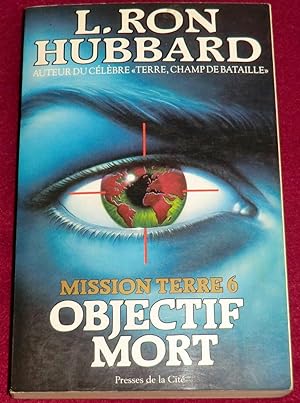 Seller image for MISSION TERRE - Tome 6 : Objectif mort for sale by LE BOUQUINISTE