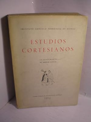 Estudios Cortesianos. Recopilados con motivo del IV Centenario de la muerte de Hernán Cortés (154...