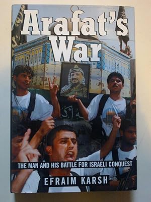 Seller image for Arafat's War - The Man And His Battle For Israeli Conquest for sale by Bookenastics