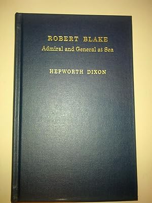 Robert Blake - Admiral And General At Sea