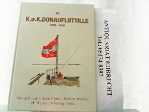 Bild des Verkufers fr Die k. u. k. Donauflottille 1870 - 1918. zum Verkauf von Antiquariat Ehbrecht - Preis inkl. MwSt.