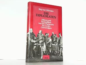 Seller image for Die Diplomaten. Affren und Staatsaffren von den Pharaonen bis zu den Ostvertrgen. for sale by Antiquariat Ehbrecht - Preis inkl. MwSt.