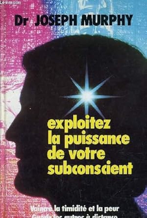 Seller image for EXPLOITEZ LA PUISSANCE DE VOTRE SUBCONCIENT. for sale by Le-Livre