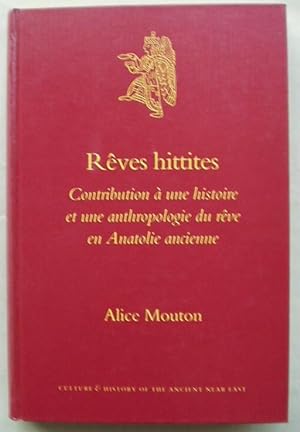 Reves Hittites: Contribution A une Histoire Et une Anthropologie Du Reve En Anatolie Ancienne