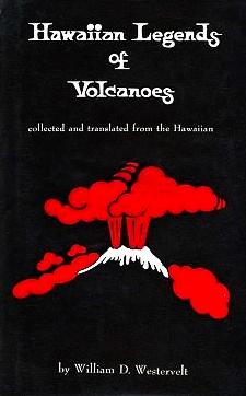 Seller image for Hawaiian Legends of Volcanoes Collected and Translated from the Hawaiian (1963 Reprint of the 1916 First Edition) for sale by Schindler-Graf Booksellers