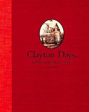 Imagen del vendedor de Clayton Days: Picture Stories Benedict-Jones, Linda; Grundberg, Andy; Muniz, Vik; McIntosh, DeCourcy E. and Frick Art & Historical Center a la venta por Schindler-Graf Booksellers