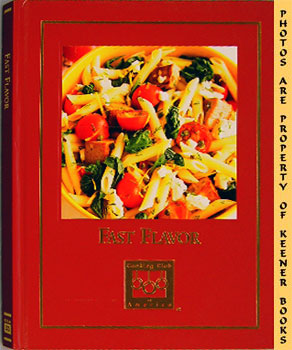 Fast Flavor - Great Recipes Under 35 Minutes: Cooking Arts Collection Series