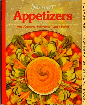 Sunset Appetizers : Hors D'oeuvers * Party Ideas * Quick Snacks