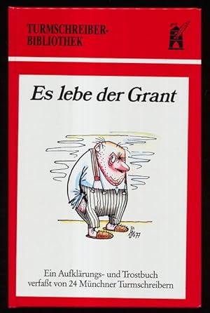 Bild des Verkufers fr Es lebe der Grant : Ein Aufklrungs- und Trostbuch. Turmschreiber-Bibliothek Band 1. zum Verkauf von Antiquariat Peda