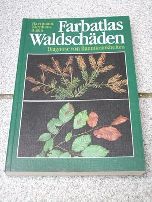 Farbatlas Waldschäden : Diagnose von Baumkrankheiten. Günter Hartmann ; Franz Nienhaus ; Heinz Bu...