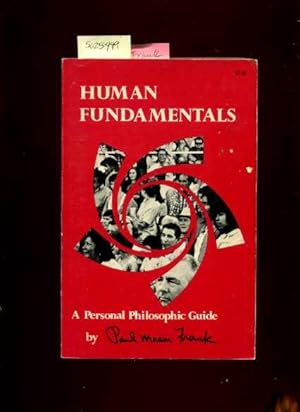 Seller image for Human Fundamentals : a Personal Philosophic Guide [Self-help Reference Guide, Expert Advice, Inspiration and Prosperity, Personal Growth & Empowerment, Wellness / Well Being Techniques, Methods, explained] for sale by GREAT PACIFIC BOOKS