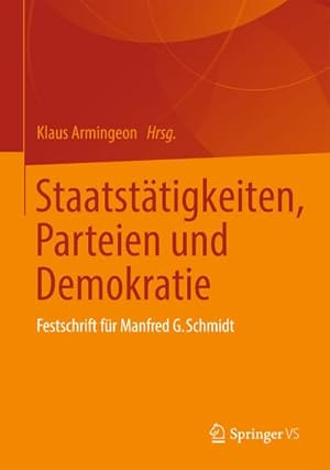 Bild des Verkufers fr Staatsttigkeiten, Parteien und Demokratie : Festschrift fr Manfred G. Schmidt zum Verkauf von AHA-BUCH GmbH