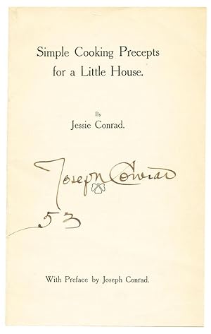 SIMPLE COOKING PRECEPTS FOR A LITTLE HOUSE by Jessie Conrad. With a Preface by Joseph Conrad
