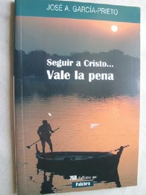 SEGUIR A CRISTO. VALE LA PENA