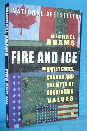 Fire and Ice : The United States, Canada and the Myth of Converging Values