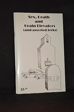 Seller image for Sex, Death and Grain Elevators (And Assorted Jerks) for sale by Burton Lysecki Books, ABAC/ILAB