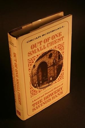 Bild des Verk�ufers f�r Out of One Small Chest: a Social and Financial History of the Bowery Savings Bank. zum Verkauf von Steven Wolfe Books