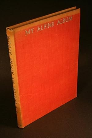 Seller image for My Alpine Album. With 47 reproductions of photographs by the author and a sketch-map for sale by Steven Wolfe Books