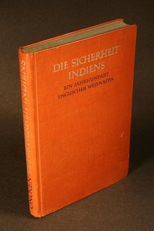 Imagen del vendedor de Die Sicherheit Indiens. Ein Jahrhundert englischer Weltpolitik. a la venta por Steven Wolfe Books