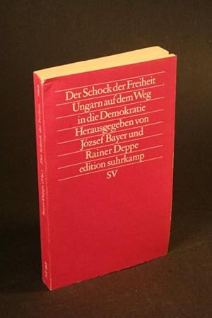 Seller image for Der Schock der Freiheit: Ungarn auf dem Weg in die Demokratie. Translated from Hungarian by Jozsef Bayer, Rainer Deppe, und Tibor Sill for sale by Steven Wolfe Books