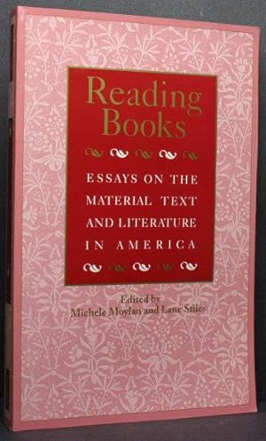 Bild des Verkufers fr Reading books: essays on the material text and literature in America. zum Verkauf von Steven Wolfe Books