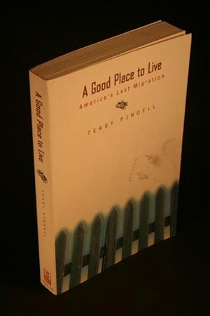 Bild des Verkufers fr A good place to live: America's last migration. zum Verkauf von Steven Wolfe Books