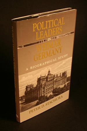 Bild des Verkufers fr Political leaders in Weimar Germany. A biographical study. zum Verkauf von Steven Wolfe Books