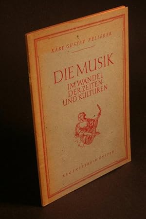 Image du vendeur pour Die Musik im Wandel der Zeiten- und Kulturen. mis en vente par Steven Wolfe Books