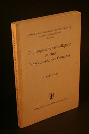 Bild des Verkufers fr Philosophische Grundlegung zu einer Enzyklopdie des Glaubens. zum Verkauf von Steven Wolfe Books