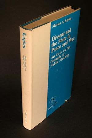 Seller image for Dissent and the state in peace and war. An Essai on the grounds of public morality. for sale by Steven Wolfe Books
