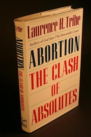 Imagen del vendedor de Abortion: the clash of absolutes. a la venta por Steven Wolfe Books