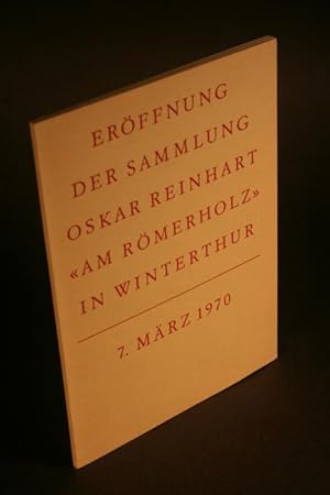 Bild des Verkufers fr Erffnung der Sammlung Oskar Reinhart "Am Rmerholz" in Winterthur. Beitrge von Urs Widmer, Michael Stettler zum Verkauf von Steven Wolfe Books