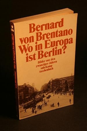 Bild des Verkufers fr Wo in Europa ist Berlin? : Bilder aus den zwanziger Jahren. zum Verkauf von Steven Wolfe Books