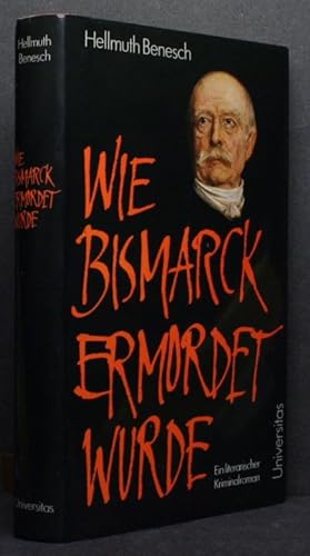 Bild des Verkufers fr Wie Bismarck ermordet wurde. Ein literarischer Kriminalroman. zum Verkauf von Steven Wolfe Books