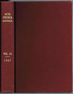 Imagen del vendedor de ACTA PHYSICA AUSTRIACA, 25. BAND,: UNTER MITWIRKUNG DER STERREICHISCHEN AKADEMIE DER WISSENSCHAFTEN, HERAUSGEGEBEN VON FRITZ REGLER u. HANS THIRRING a la venta por SUNSET BOOKS