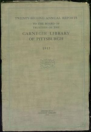 Immagine del venditore per Twenty-Second Annual Reports to the Board of Trustees of the Carnegie Library of Pittsburgh 1917 venduto da Bookmarc's