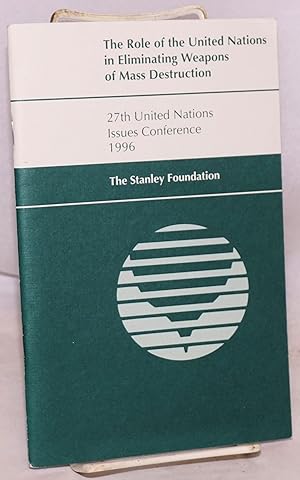 The role of the United Nations in eliminating weapons of mass destruction, 27th United Nations is...