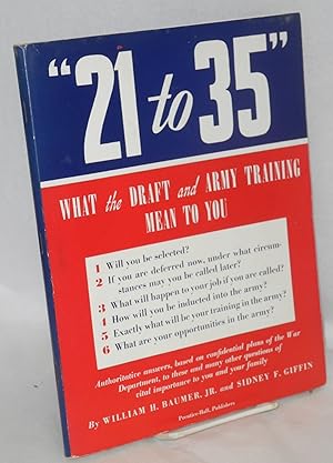 Seller image for 21 to 35" What the draft and army training mean to you for sale by Bolerium Books Inc.