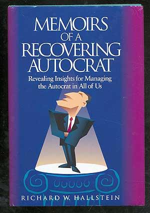 Bild des Verkufers fr Memoirs of a Recovering Autocrat: Revealing Insights for Managing the Autocrat in All of US zum Verkauf von Between the Covers-Rare Books, Inc. ABAA