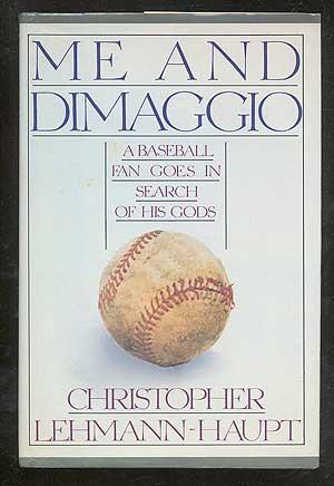 Seller image for Me and DiMaggio: A Baseball Fan Goes in Search of His Gods for sale by Between the Covers-Rare Books, Inc. ABAA