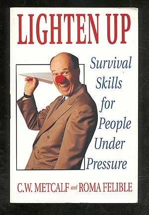 Seller image for Lighten Up: Survival Skills for People Under Pressure for sale by Between the Covers-Rare Books, Inc. ABAA