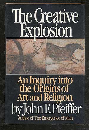The Creative Explosion: an inquiry into the origins of art and religion