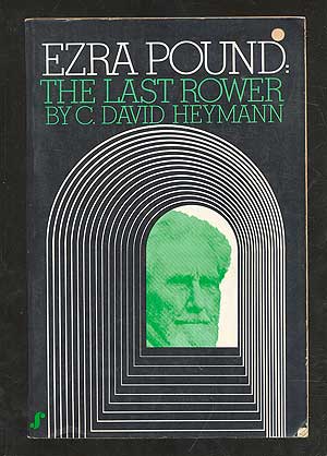 Bild des Verkufers fr Ezra Pound: The Last Rower: A Political Profile by C. David Heymann zum Verkauf von Between the Covers-Rare Books, Inc. ABAA