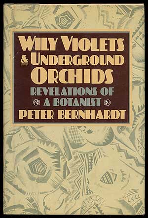 Bild des Verkufers fr Wily Violets & Underground Orchids: Revelations of a Botanist zum Verkauf von Between the Covers-Rare Books, Inc. ABAA