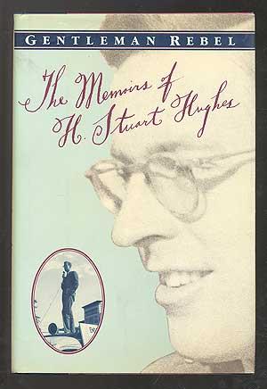 Seller image for Gentleman Rebel: The Memoirs of H. Stuart Hughes for sale by Between the Covers-Rare Books, Inc. ABAA