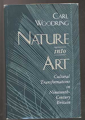 Bild des Verkufers fr Nature into Art: Cultural Transformations in Nineteenth-Century Britain zum Verkauf von Between the Covers-Rare Books, Inc. ABAA